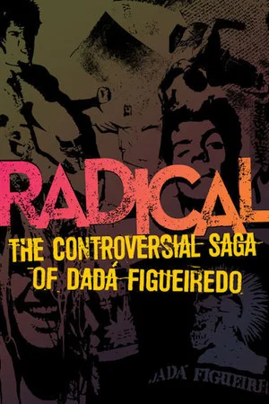 Постер: Radical - The Controversial Saga of Dadá Figueiredo