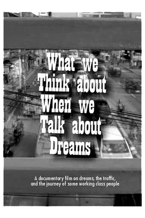 Постер: What We Think About When We Talk About Dreams