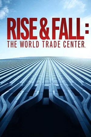 Постер: Rise & Fall: The World Trade Center