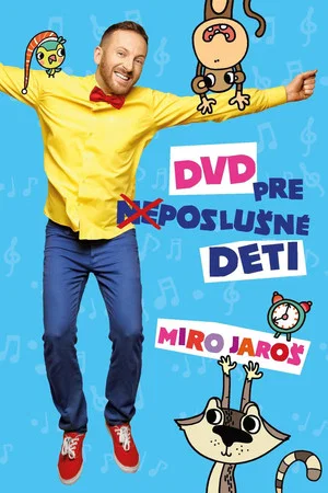 Постер: Miro Jaroš - DVD pre (ne)poslušné deti