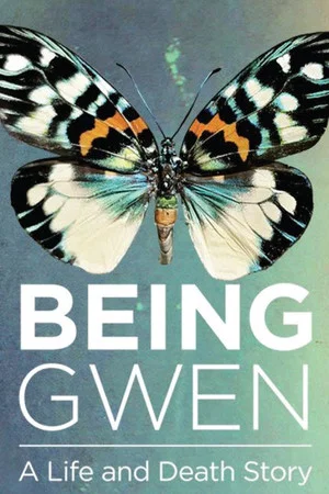 Постер: BEING GWEN: A LIFE & DEATH STORY
