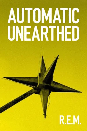 Постер: R.E.M. - Automatic Unearthed