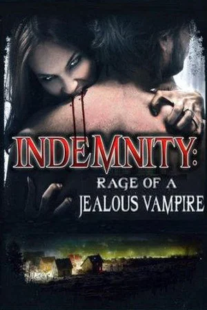 Постер: Indemnity: Rage of a Jealous Vampire