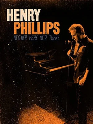 Постер: Henry Phillips: Neither Here Nor There