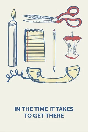 Постер: In the Time It Takes to Get There