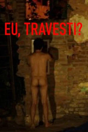 Постер: Eu, Travesti?