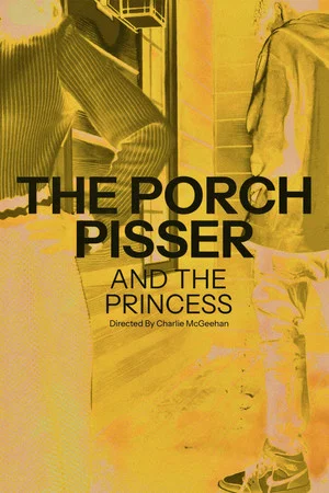 Постер: The Porch Pisser and the Princess