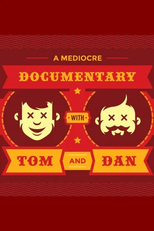 Постер: A Mediocre Documentary with Tom And Dan