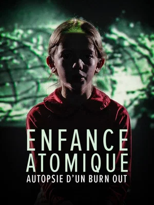 Постер: L'enfance atomique, autopsie d'un burn-out
