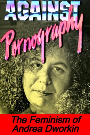 Постер: Against Pornography: Andrea Dworkin