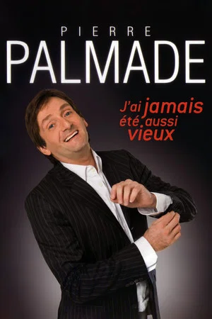 Постер: Pierre Palmade - J'ai jamais été aussi vieux