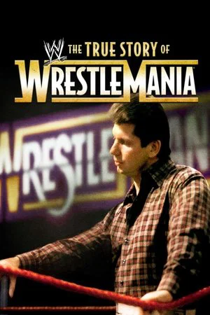 Постер: The True Story of WrestleMania