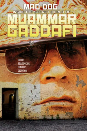 Постер: Mad Dog: Gaddafi's Secret World
