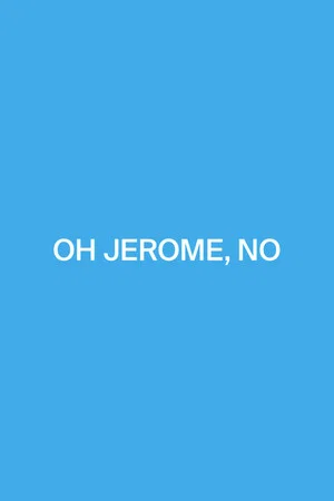 Постер: Oh Jerome, No