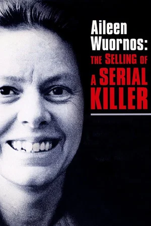 Постер: Aileen Wuornos: The Selling of a Serial Killer