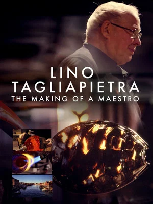 Постер: Lino Tagliapietra: The Making of a Maestro