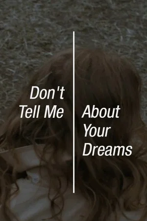 Постер: Don’t Tell Me About Your Dreams