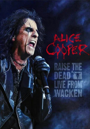 Постер: Alice Cooper: Raise the Dead (Live from Wacken)