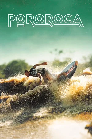 Постер: Pororoca: Surfing the Amazon