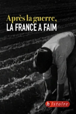 Постер: Après la guerre, la France a faim