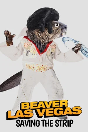Постер: Beaver Las Vegas: Saving the Strip