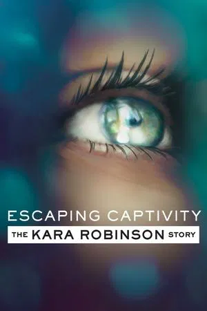 Постер: Escaping Captivity: The Kara Robinson Story