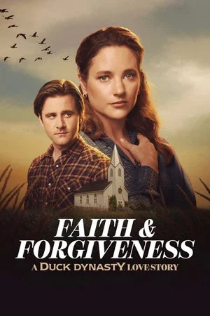 Постер: Faith & Forgiveness: A Duck Dynasty Love Story