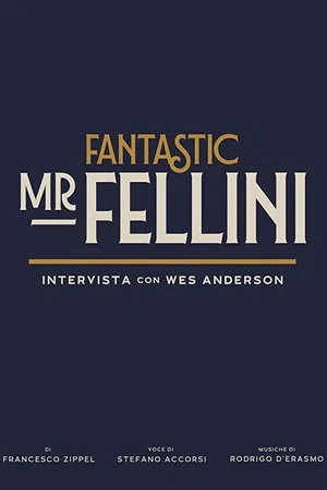 Постер: Fantastic Mr. Fellini - Intervista con Wes Anderson