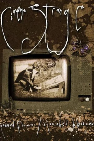 Постер: Cinema Strange: Pressed Flowers / Squashed Blossoms