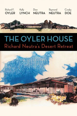 Постер: The Oyler House: Richard Neutra's Desert Retreat