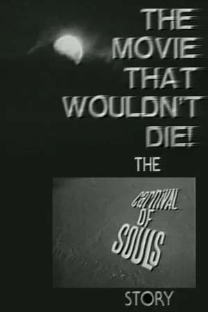 Постер: The Movie That Wouldn't Die! – The 'Carnival of Souls' Story