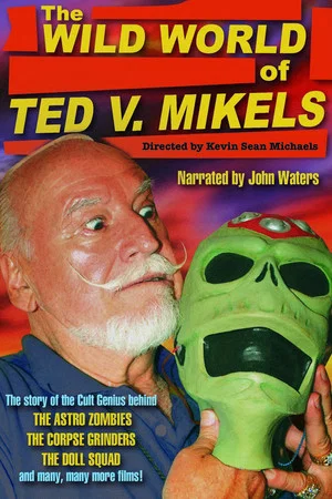 Постер: The Wild World of Ted V. Mikels
