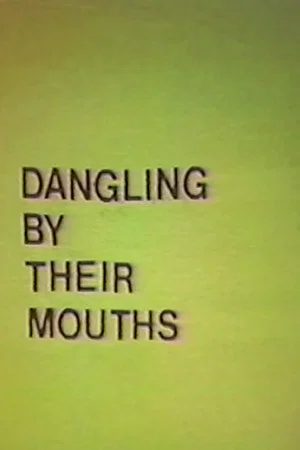 Постер: Dangling by Their Mouths