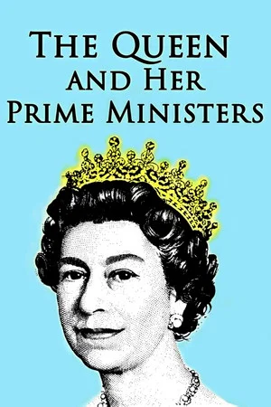 Постер: The Queen and Her Prime Ministers