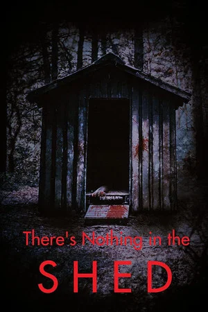 Постер: There's Nothing in the Shed