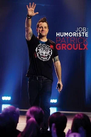 Постер: Patrick Groulx - Job: Humoriste