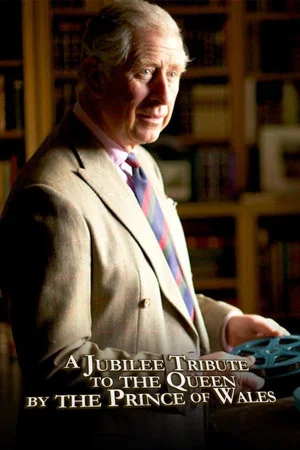 Постер: A Jubilee Tribute to The Queen by The Prince of Wales
