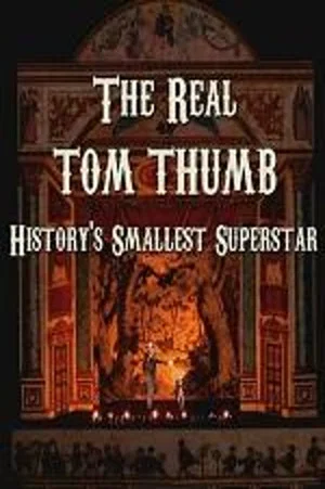 Постер: The Real Tom Thumb: History's Smallest Superstar