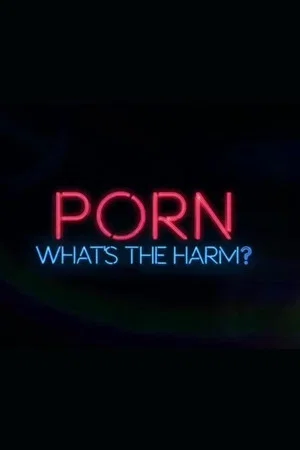 Постер: Porn: Whats the Harm