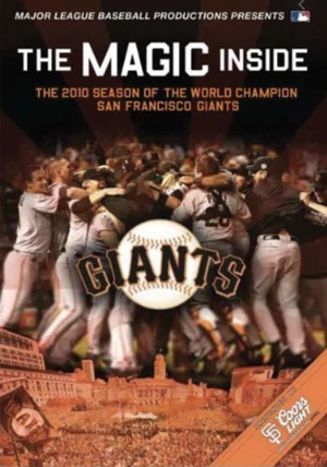 Постер: The Magic Inside The 2010 Season of the World Champion San Francisco Giants