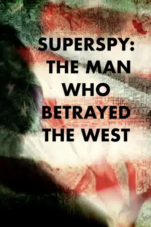 Постер: Superspy: The Man Who Betrayed the West