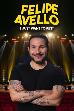 Постер: Felipe Avello: I just want to rest
