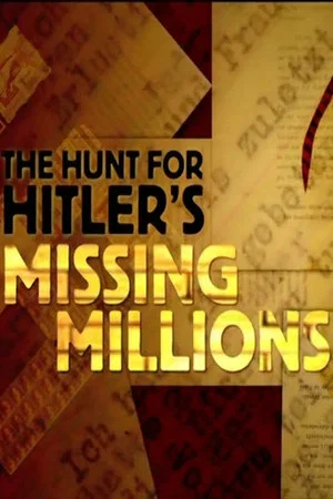 Постер: The Hunt For Hitler's Missing Millions