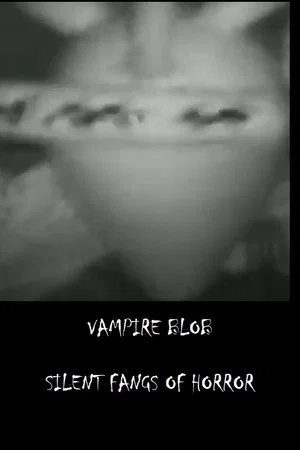Постер: Vampire Blob - Silent Fangs of Horror