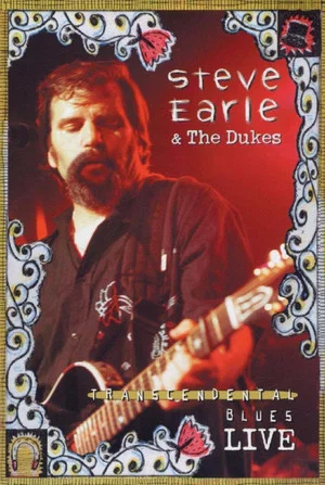 Постер: Steve Earle & The Dukes: Transcendental Blues Live