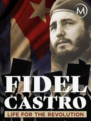 Постер: Fidel Castro: Life for the Revolution