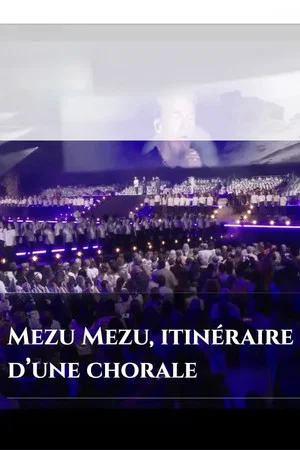 Постер: Mezu Mezu : itinéraire d'une chorale
