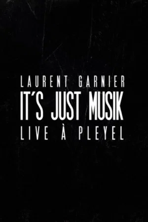 Постер: Laurent Garnier: It's Just Musik Live a Pleyel