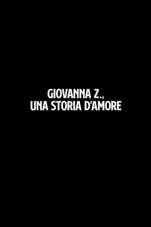 Постер: Giovanna Z., una storia d'amore