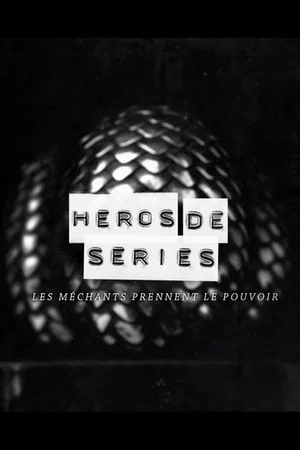 Постер: Héros de Séries, les méchants prennent le pouvoir